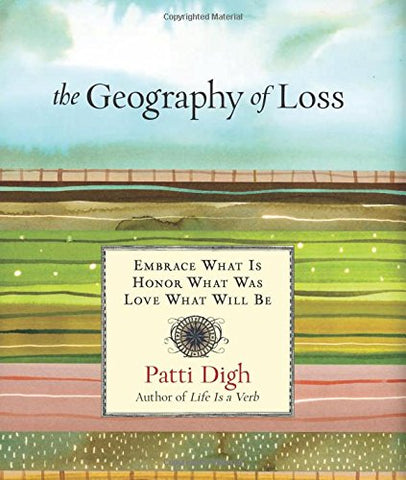 The Geography of Loss: Embrace What Is, Honor What Was, Love What Will Be - Signed Copy