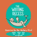 The Writing Recess: Exercises for the Writer's Mind